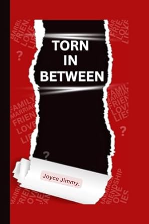 TORN IN BETWEEN: A Short Story Of Love, Friendship And Family.