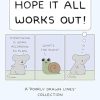 Hope It All Works Out!: A Poorly Drawn Lines Collection