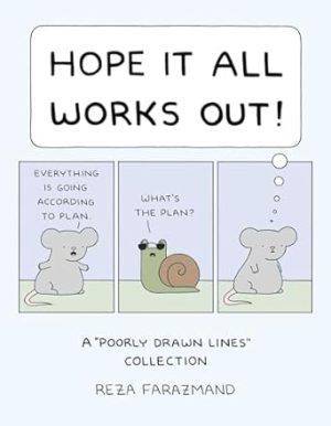 Hope It All Works Out!: A Poorly Drawn Lines Collection