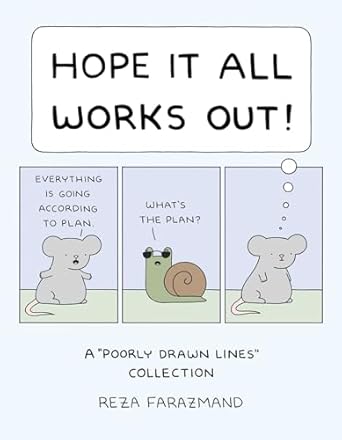Hope It All Works Out!: A Poorly Drawn Lines Collection