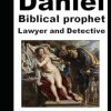 Daniel: Biblical prophet, lawyer and detective