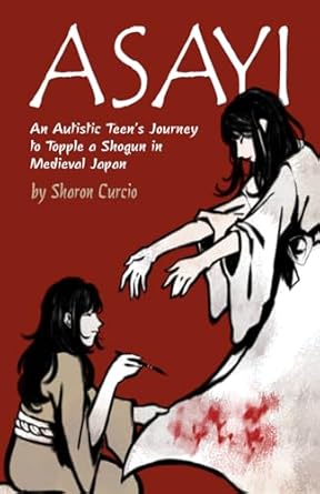Asayi: An Autistic Teen's Journey to Topple a Shogun in Medieval Japan