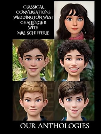 Classical Conversations Weddington West: Challenge B: Our Anthologies