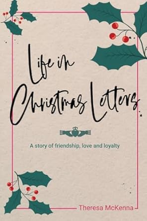 Life in Christmas Letters: A story of friendship, love and loyalty