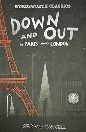 Down and Out in Paris and London & The Road to Wigan Pier