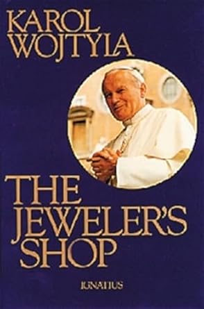 The Jeweler's Shop: A Meditation on the Sacrament of Matrimony Passing on Occasion Into a Drama