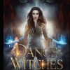 Dance of the Witches: Book 2 in the Ascent of the Witch Trilogy