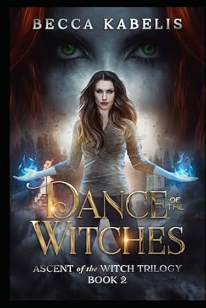 Dance of the Witches: Book 2 in the Ascent of the Witch Trilogy