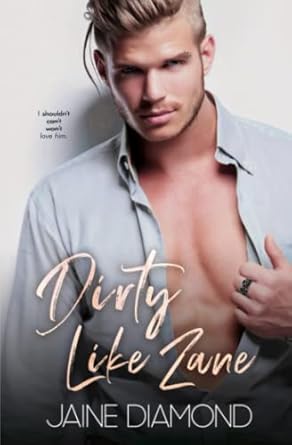 Dirty Like Zane: A Dirty Rockstar Romance (Dirty, Book 6)
