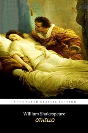 Othello by William Shakespeare "The Annotated Classic Edition"