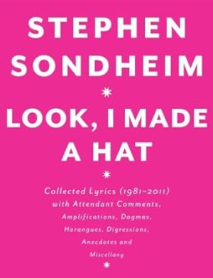 Look, I Made a Hat: Collected Lyrics (1981-2011) with Attendant Comments, Amplifications, Dogmas, Harangues, Digressions, Anecdotes and Miscellany