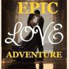 EPIC LOVE ADVENTURE: "Enchanted Love Quests: Mystical Adventures in Romance" Series 1