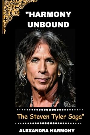 Harmony Unbound: The Steven Tyler Saga”: 11