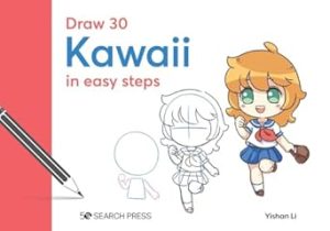 Draw 30: Kawaii: In Easy Steps