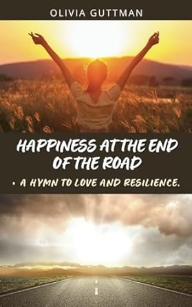 Happiness at the end of the road: A hymn to love and resilience.