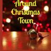 Rockin' Around Christmas Town