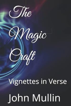The Magic Craft: Vignettes in Verse