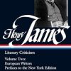 Henry James: Literary Criticism Vol. 2 (LOA #23)