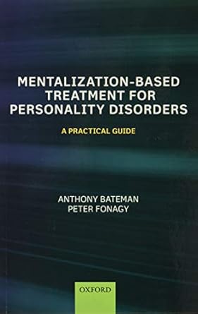 Mentalization Based Treatment for Personality Disorders: A...