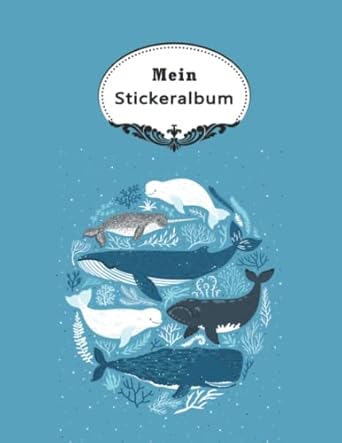 Mein Stickeralbum: Belugawal Mit beschichteten Seiten für das einfache Ablösen und Neugestalten eurer Stickersammlung,100 Seiten,leeres Stickerbuch ... Fellstickern zum Kleben & Fühlen .