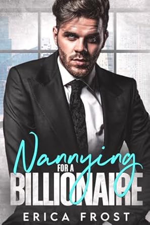 Nannying For A Billionaire: New Adult Second Chance Romance