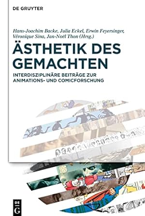 Ästhetik des Gemachten: Interdisziplinäre Beiträge zur Animations- und Comicforschung