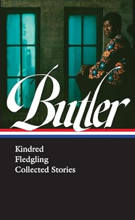 Octavia E. Butler: Kindred, Fledgling, Collected Stories...