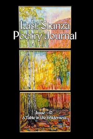 Last Stanza Poetry Journal #17: A Table in the Wilderness