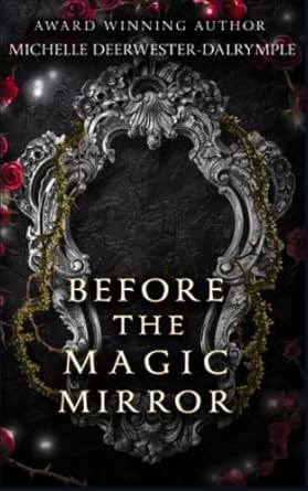 Before the Magic Mirror: A Flawed Fairy Tale Snow White Retelling Adaptation