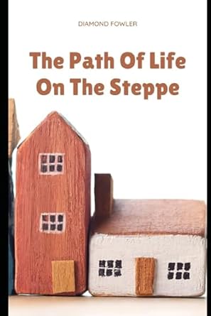 The Path Of Life On The Steppe