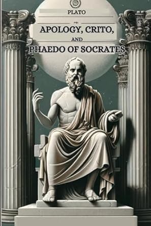 Apology, Crito, and Phaedo of Socrates