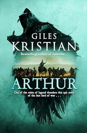 Arthur: Out of the mists of myth and legend thunders the ultimate Arthurian tale from the Sunday Times bestselling author of Lancelot
