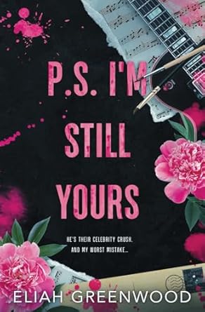 P.S. I’m Still Yours: An Enemies-to-Lovers Romance