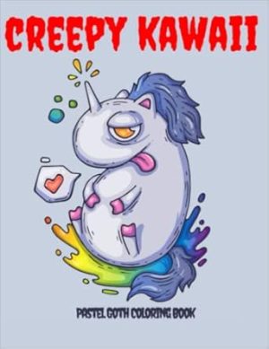Creepy Kawaii Pastel Goth Coloring Book: Cute Spooky And Creepy Goth Coloring Book For Adults And Kids