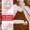 Story of a Soul: The Autobiography of St. Therese of Lisieux (the Little Flower) [The Authorized English Translation of Therese's Original Unaltered ... The Autobiography of Saint Therese of Lisieux