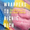 From Gum Wrappers to Richie Rich: The Materiality of Cheap Comics