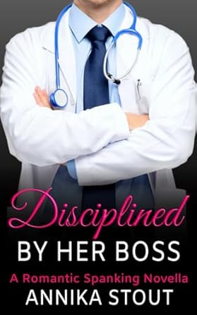 Disciplined By Her Boss: A Romantic Spanking Novella