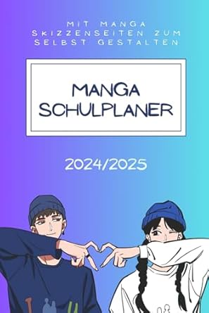Manga Schulplaner 2024/2025: Mit Manga-Skizzenseiten zum selbst gestalten