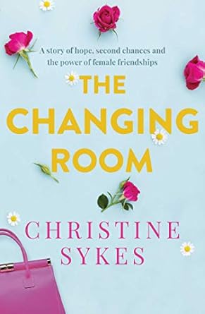 The Changing Room: A story of hope, second chances and the power of female friendship