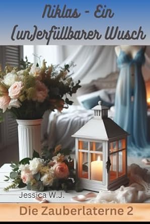 Die Zauberlaterne 2: Niklas sein (un)erfüllbarer Wunsch (German Edition)