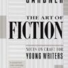 Art Of Fiction: Notes on Craft for Young Writers