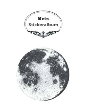 Mein Stickeralbum: Mond Mit beschichteten Seiten für das einfache Ablösen und Neugestalten eurer Stickersammlung,100 Seiten,leeres Stickerbuch zum ... sticker,Mit Fellstickern zum Kleben & Fühlen .