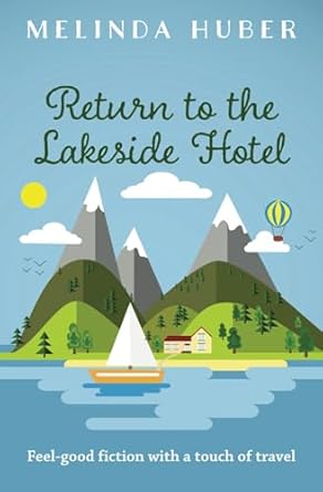 Return to the Lakeside Hotel: feel-good fiction with a touch of travel: 2