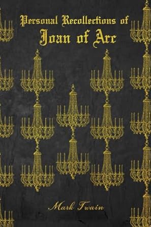 Personal Recollections of Joan of Arc:Completed Version: With original illustrations - annotated