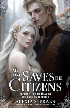 My Lord Saves the Citizens: Apparently, I’m the Infamous...