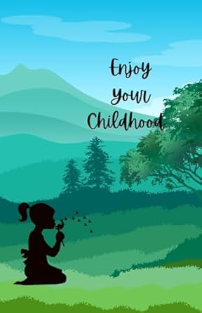 Enjoy Your Childhood