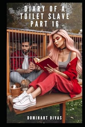 Diary of a Toilet Slave part 16: An Extreme Femdom Toilet Slave Story (Diary of a Femdom Toilet Slave)