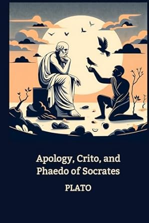 Apology, Crito, and Phaedo of Socrates