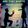 ARE THEY WORTH YOUR LOVE?: Assessing Their True Worth in Your Heart"