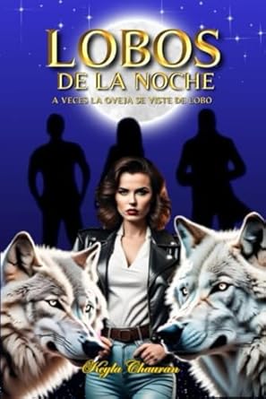 Lobos de la Noche: A Veces la Oveja se Viste de Lobo